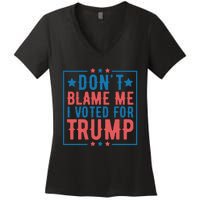 DonT Blame Me I Voted For Trump Graphic Women's V-Neck T-Shirt