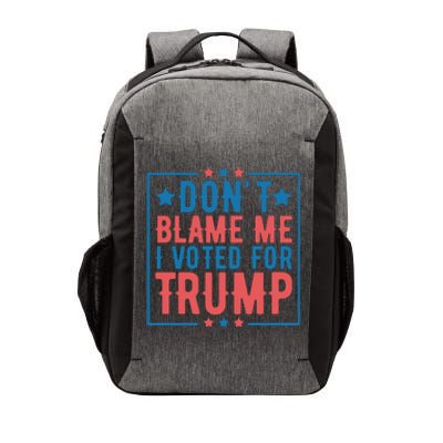 DonT Blame Me I Voted For Trump Graphic Vector Backpack