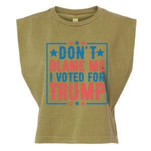 DonT Blame Me I Voted For Trump Graphic Garment-Dyed Women's Muscle Tee