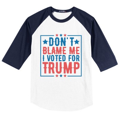 DonT Blame Me I Voted For Trump Graphic Baseball Sleeve Shirt