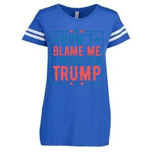 DonT Blame Me I Voted For Trump Graphic Enza Ladies Jersey Football T-Shirt