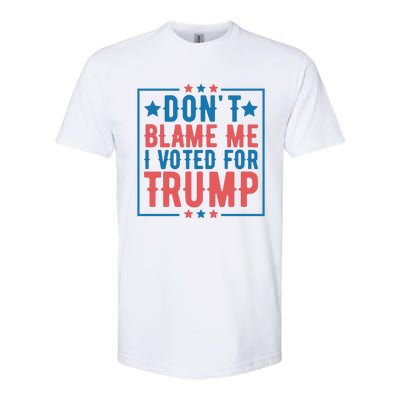 DonT Blame Me I Voted For Trump Graphic Softstyle CVC T-Shirt