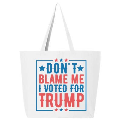 DonT Blame Me I Voted For Trump Graphic 25L Jumbo Tote