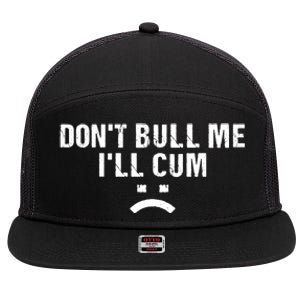 Dont Bully Me Ill Come Funny Sarcastic Quote 7 Panel Mesh Trucker Snapback Hat