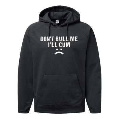 Dont Bully Me Ill Come Funny Sarcastic Quote Performance Fleece Hoodie