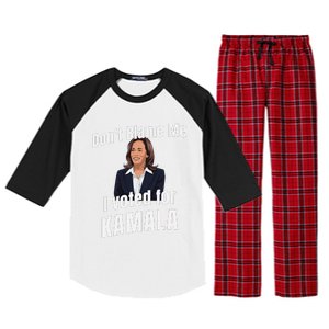 DonT Blame Me I Voted For Kamala Pro Harris For President Raglan Sleeve Pajama Set