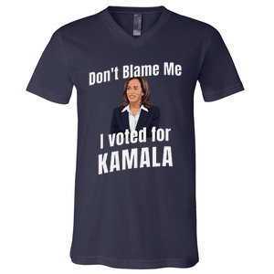 DonT Blame Me I Voted For Kamala Pro Harris For President V-Neck T-Shirt