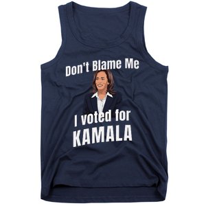 DonT Blame Me I Voted For Kamala Pro Harris For President Tank Top