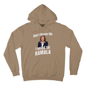 DonT Blame Me I Voted For Kamala Pro Harris For President Hoodie