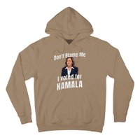 DonT Blame Me I Voted For Kamala Pro Harris For President Hoodie