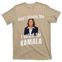 DonT Blame Me I Voted For Kamala Pro Harris For President T-Shirt