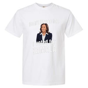 DonT Blame Me I Voted For Kamala Pro Harris For President Garment-Dyed Heavyweight T-Shirt