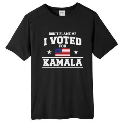 Dont Blame Me I Voted For Kamala Harris Tall Fusion ChromaSoft Performance T-Shirt