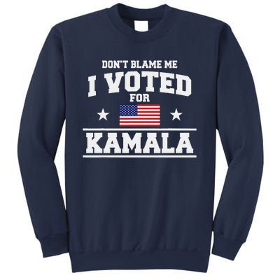 Dont Blame Me I Voted For Kamala Harris Sweatshirt