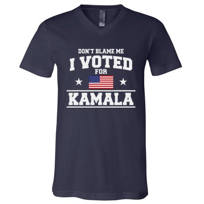 Dont Blame Me I Voted For Kamala Harris V-Neck T-Shirt