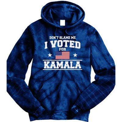 Dont Blame Me I Voted For Kamala Harris Tie Dye Hoodie