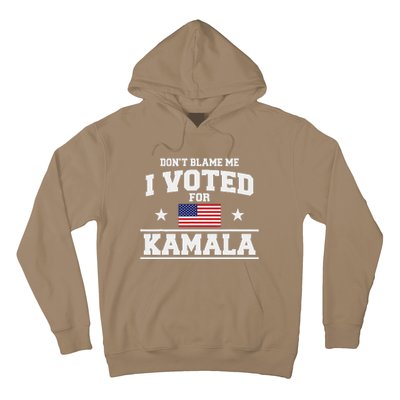 Dont Blame Me I Voted For Kamala Harris Hoodie