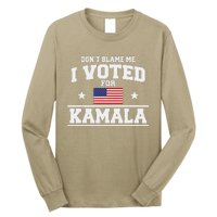 Dont Blame Me I Voted For Kamala Harris Long Sleeve Shirt