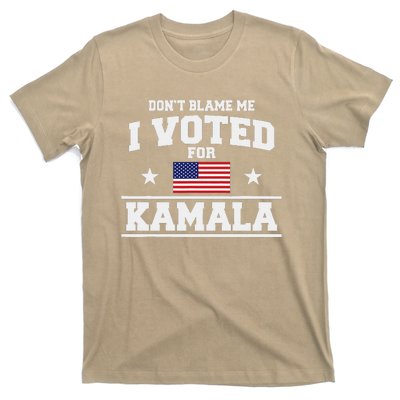 Dont Blame Me I Voted For Kamala Harris T-Shirt