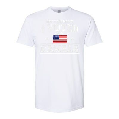 Dont Blame Me I Voted For Kamala Harris Softstyle CVC T-Shirt