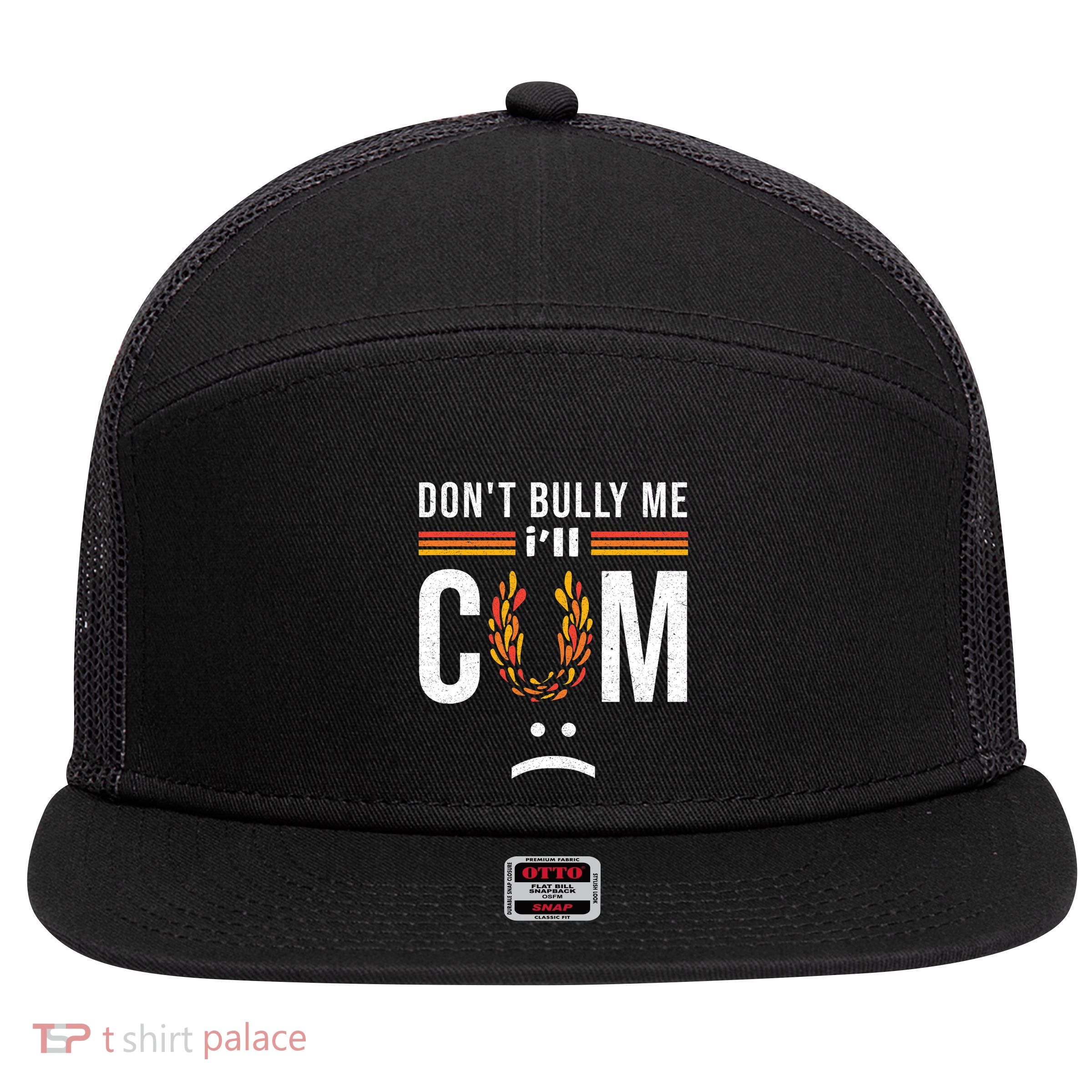Dont Bully Me It Turns Me On 7 Panel Mesh Trucker Snapback Hat