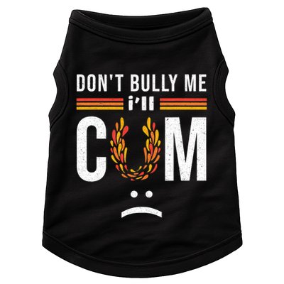 Dont Bully Me It Turns Me On Doggie Tank