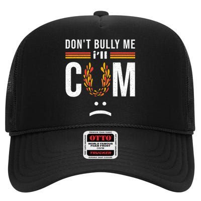 Dont Bully Me It Turns Me On High Crown Mesh Back Trucker Hat