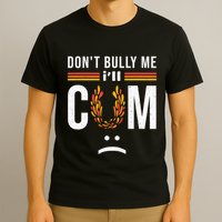 Dont Bully Me It Turns Me On T-Shirt