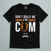 Dont Bully Me It Turns Me On T-Shirt