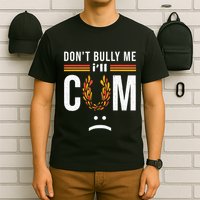 Dont Bully Me It Turns Me On T-Shirt
