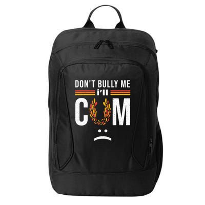 Dont Bully Me It Turns Me On City Backpack