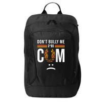Dont Bully Me It Turns Me On City Backpack