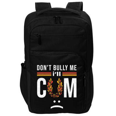 Dont Bully Me It Turns Me On Impact Tech Backpack