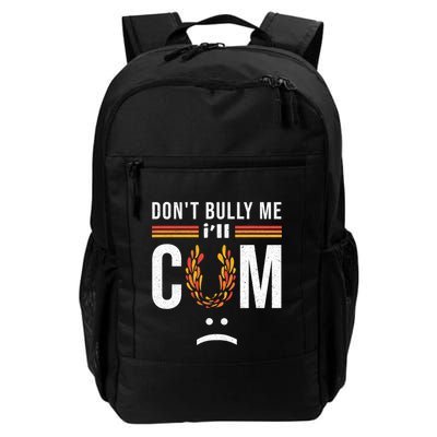 Dont Bully Me It Turns Me On Backpack