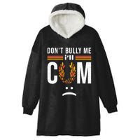 Dont Bully Me It Turns Me On Hooded Wearable Blanket