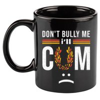 Dont Bully Me It Turns Me On 11oz C Handle Ceramic Mug