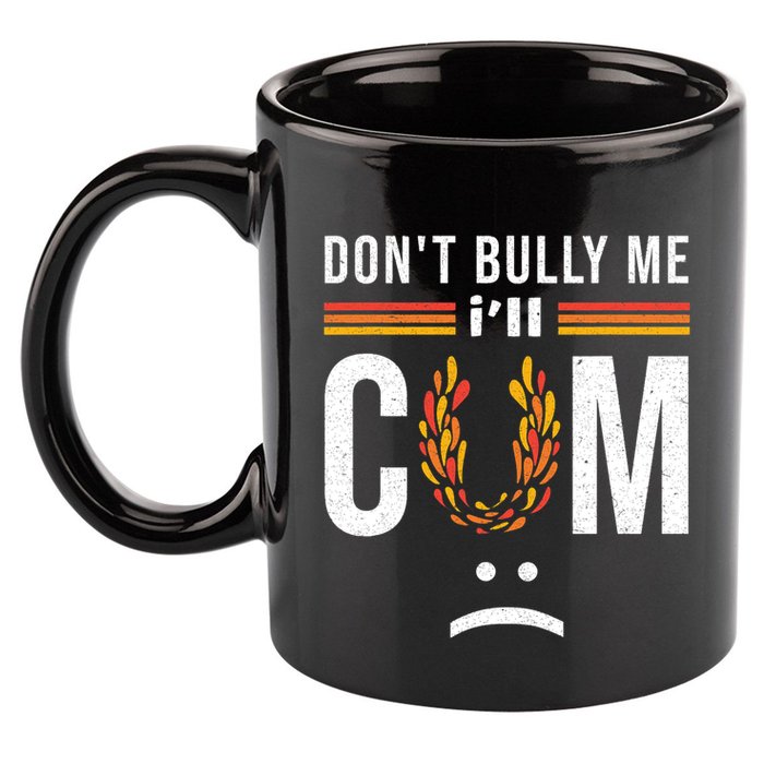 Dont Bully Me It Turns Me On 11oz C Handle Ceramic Mug