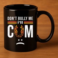 Dont Bully Me It Turns Me On 11oz C Handle Ceramic Mug