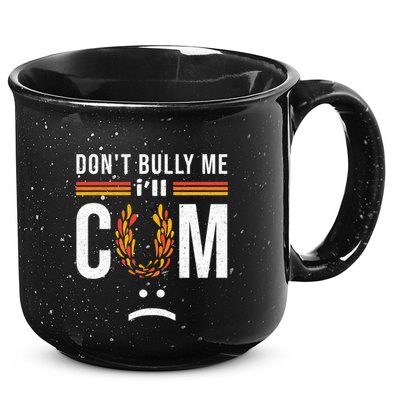 Dont Bully Me It Turns Me On 15oz Campfire Ceramic Mug