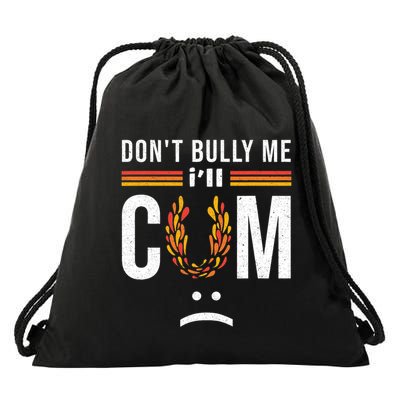 Dont Bully Me It Turns Me On Drawstring Bag