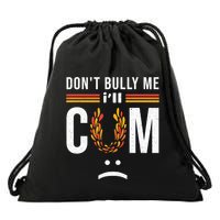 Dont Bully Me It Turns Me On Drawstring Bag