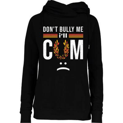 Dont Bully Me It Turns Me On Womens Funnel Neck Pullover Hood