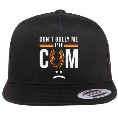 Dont Bully Me It Turns Me On Flatbill Hat
