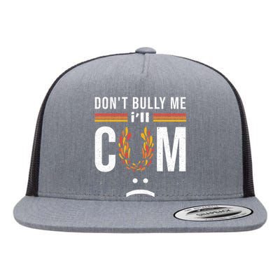 Dont Bully Me It Turns Me On Flat Bill Trucker Hat