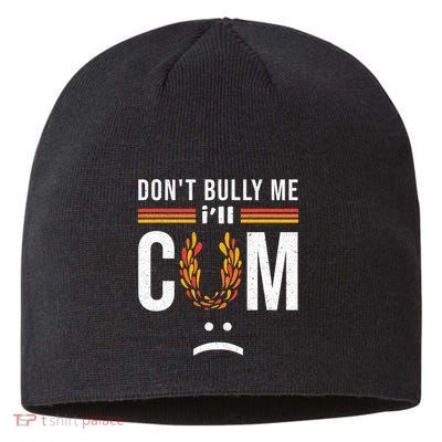 Dont Bully Me It Turns Me On Sustainable Beanie