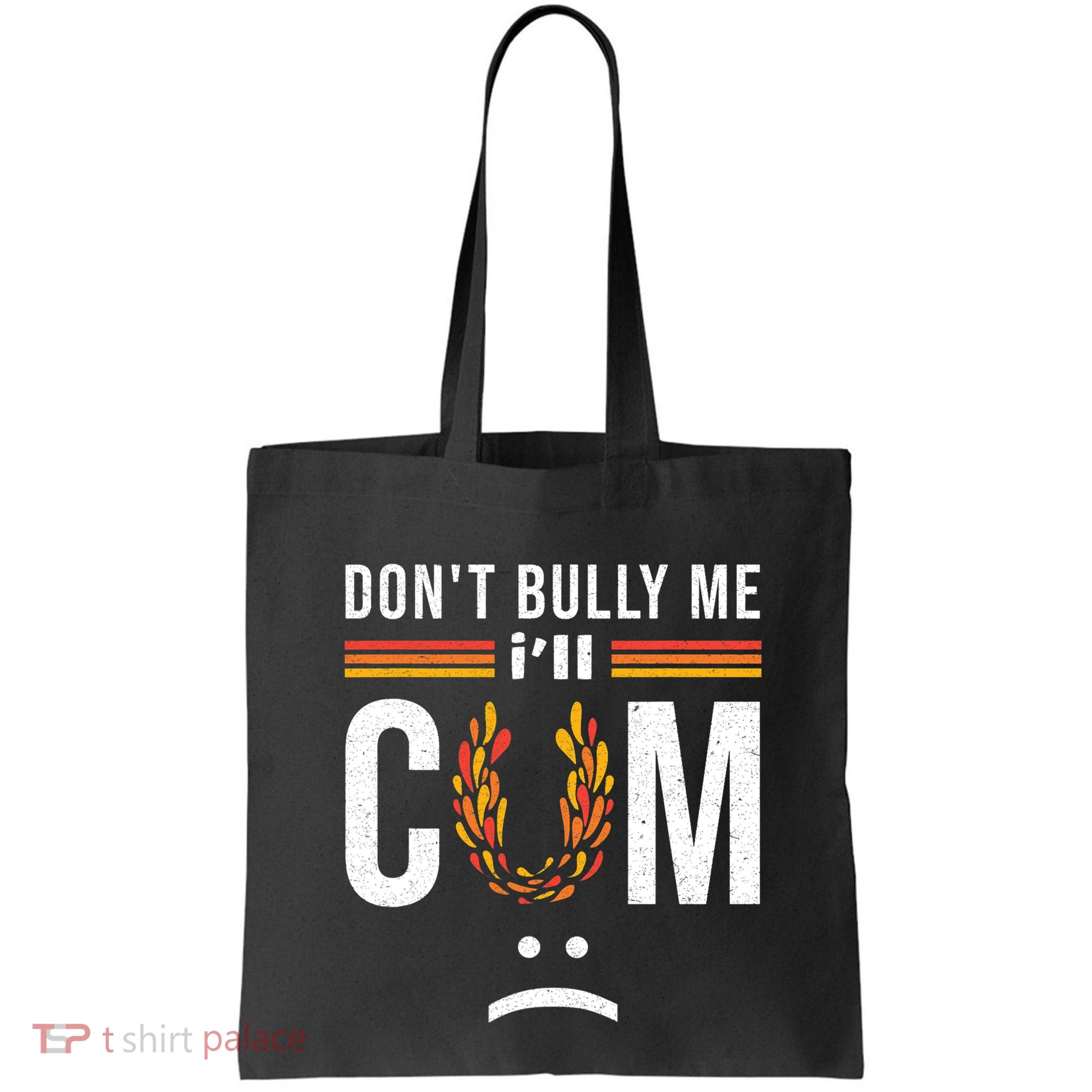 Dont Bully Me It Turns Me On Bag
