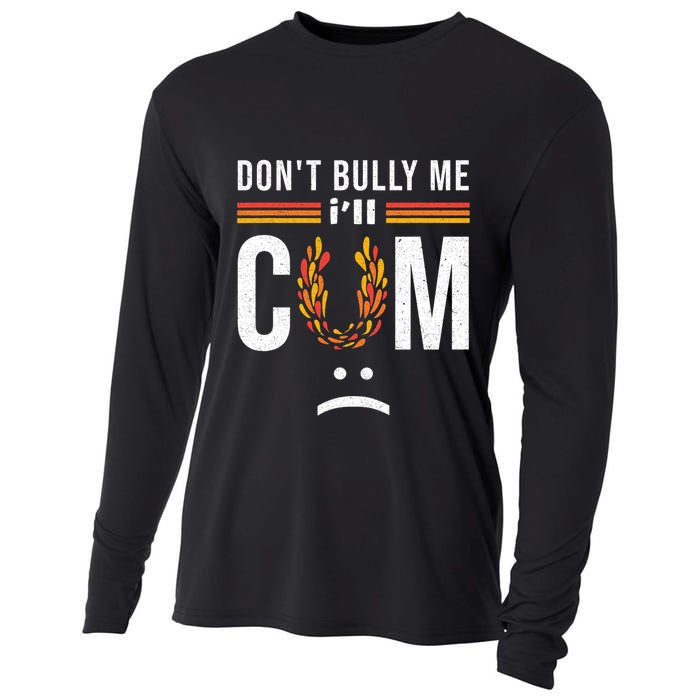 Dont Bully Me It Turns Me On Cooling Performance Long Sleeve Crew