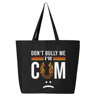 Dont Bully Me It Turns Me On 25L Jumbo Tote