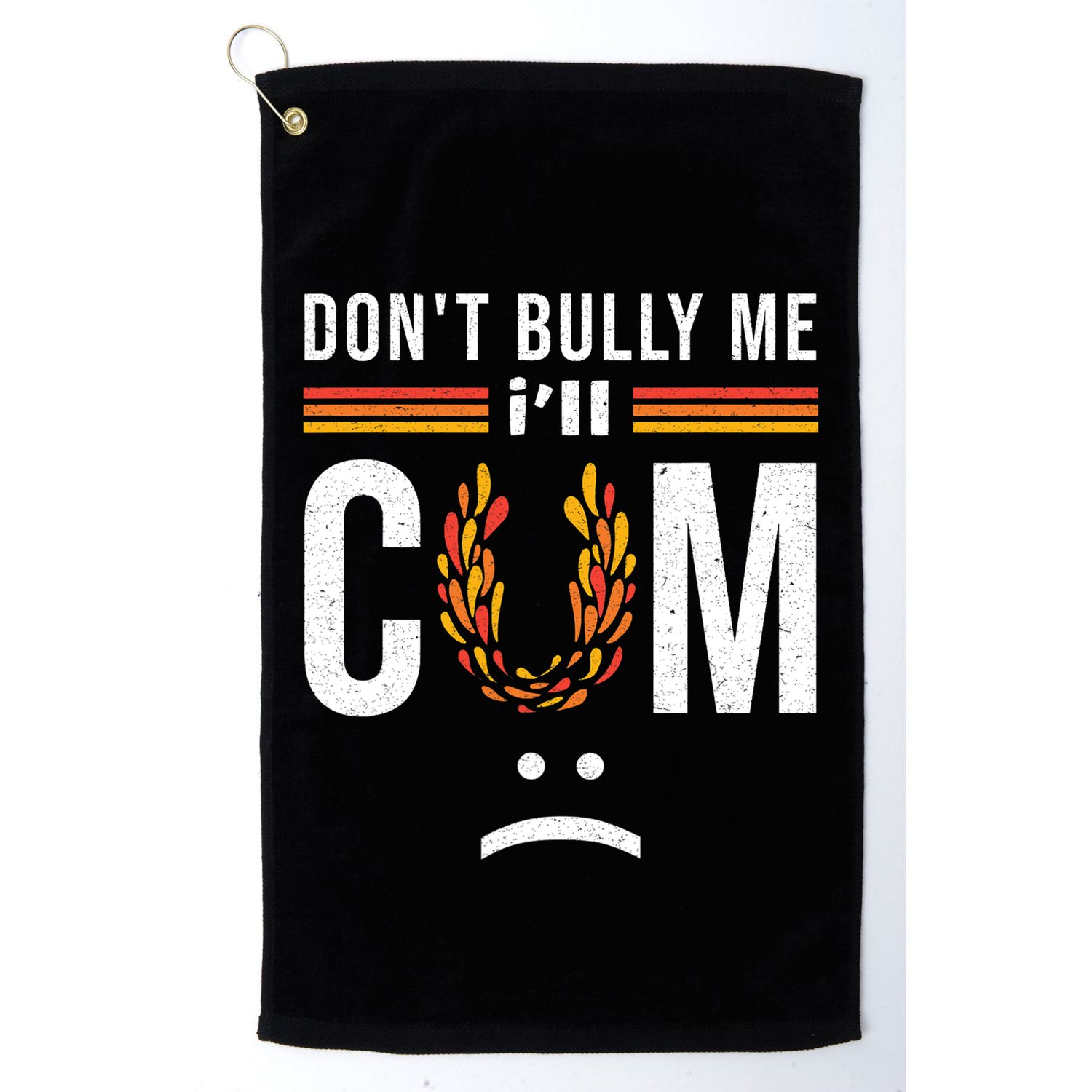 Dont Bully Me It Turns Me On Golf Towel