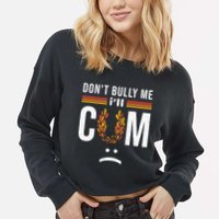 Dont Bully Me It Turns Me On Cropped Pullover Crew